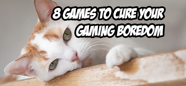 8 Modern Classics to Cure your Gaming Boredom
