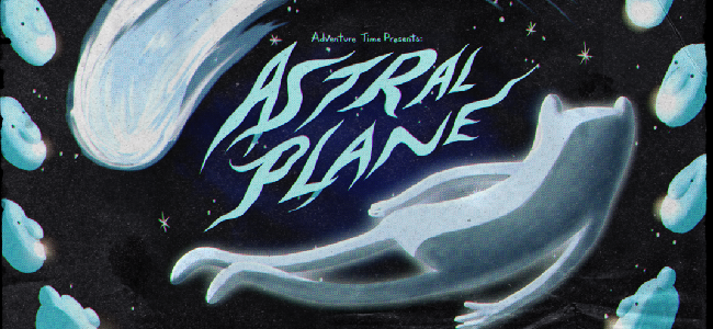 Glob is Dead and Death is Hope in Adventure Time's Astral Plane
