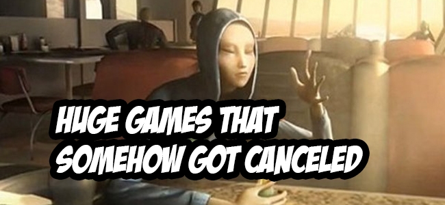 9 Huge Game Projects That Somehow Got Canceled